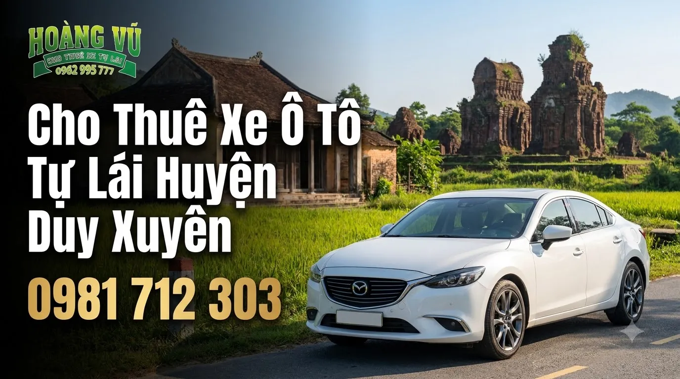Cho Thuê Xe Ô Tô Tự Lái Huyện Duy Xuyên - Cẩm nang du lịch Hoàng Vũ